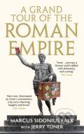 Kniha: A Grand Tour of the Roman Empire by Marcus Sidonius Falx (Jerry Toner). Profile Books, 2022 Kniha: A Grand Tour of the Roman Empire by Marcus Sidonius Falx (Jerry Toner). Profile Books, 2022