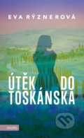 Kniha: Útěk do Toskánska (Eva Rýznerová). Motto, 2022 Kniha: Útěk do Toskánska (Eva Rýznerová). Motto, 2022