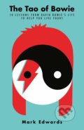 Kniha: The Tao of Bowie (Mark Edwards). Allen and Unwin, 2022 Kniha: The Tao of Bowie (Mark Edwards). Allen and Unwin, 2022