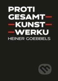Kniha: Proti gesamtkunstwerku (Heiner Goebbels). Akademie múzických umění, 2022 Kniha: Proti gesamtkunstwerku (Heiner Goebbels). Akademie múzických umění, 2022
