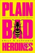 Kniha: Plain Bad Heroines (Emily M. Danforth). HarperCollins, 2022 Kniha: Plain Bad Heroines (Emily M. Danforth). HarperCollins, 2022