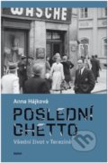 Kniha: Poslední ghetto (Anna Hájková). Kalich, 2022 Kniha: Poslední ghetto (Anna Hájková). Kalich, 2022