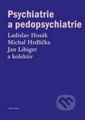 Kniha: Psychiatrie a pedopsychiatrie (Jan Libiger, Ladislav Hosák a Michal Hrdlička). Karolinum, 2022 Kniha: Psychiatrie a pedopsychiatrie (Jan Libiger, Ladislav Hosák a Michal Hrdlička). Karolinum, 2022