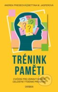 Kniha: Trénink paměti (Andrea Friese a Bettina M. Jasper). Universum, 2022 Kniha: Trénink paměti (Andrea Friese a Bettina M. Jasper). Universum, 2022