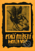 Kniha: Ptačí políbení (Honza Volf). Nakladatelství jednoho autora, 1999 Kniha: Ptačí políbení (Honza Volf). Nakladatelství jednoho autora, 1999