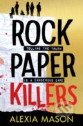 Kniha: Rock Paper Killers (Alexia Mason). Simon & Schuster, 2022 Kniha: Rock Paper Killers (Alexia Mason). Simon & Schuster, 2022