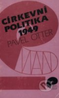 Kniha: Církevní politika 1949 (Pavel Otter). Eman, 1992 Kniha: Církevní politika 1949 (Pavel Otter). Eman, 1992