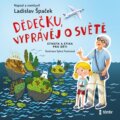 Audiokniha: Dědečku, vyprávěj o světě (Ladislav Špaček). Témbr, 2022 Audiokniha: Dědečku, vyprávěj o světě (Ladislav Špaček). Témbr, 2022