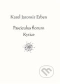 Kniha: Fasciculus florum / Kytice (Karel Jaromír Erben). Masarykova univerzita, 2022 Kniha: Fasciculus florum / Kytice (Karel Jaromír Erben). Masarykova univerzita, 2022