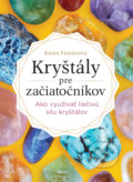 Kniha: Kryštály pre začiatočníkov (Karen Frazier). Tatran, 2022 Kniha: Kryštály pre začiatočníkov (Karen Frazier). Tatran, 2022