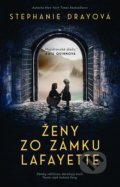 Kniha: Ženy zo zámku Lafayette (Stephanie Dray), 2022 Kniha: Ženy zo zámku Lafayette (Stephanie Dray), 2022