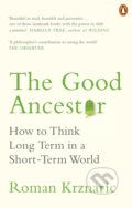 Kniha: The Good Ancestor (Roman Krznaric). Ebury, 2021 Kniha: The Good Ancestor (Roman Krznaric). Ebury, 2021