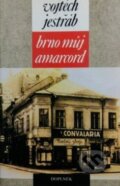 Kniha: Brno - můj Amarcord (Vojtěch Jestřáb). Doplněk, 1997 Kniha: Brno - můj Amarcord (Vojtěch Jestřáb). Doplněk, 1997