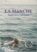 Kniha: La Manche - kanál slávy a prokletí (Richard Blatný). Richard Blatný, 1996 Kniha: La Manche - kanál slávy a prokletí (Richard Blatný). Richard Blatný, 1996