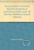 Kniha: Facta Proban Homines (Zdeňka Hledíková). Scriptorium, 1998 Kniha: Facta Proban Homines (Zdeňka Hledíková). Scriptorium, 1998