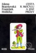 Kniha: Cesta k močálu a jiné prózy (František Hrdlička a Zdena Bratršovská). Pragma, 1994 Kniha: Cesta k močálu a jiné prózy (František Hrdlička a Zdena Bratršovská). Pragma, 1994