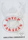 Kniha: Vstup zakázán (Goluška Hokeová). IRIS, 1994 Kniha: Vstup zakázán (Goluška Hokeová). IRIS, 1994