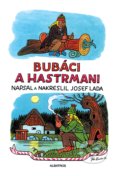 Kniha: Bubáci a hastrmani (Josef Lada). Albatros CZ, 2022 Kniha: Bubáci a hastrmani (Josef Lada). Albatros CZ, 2022