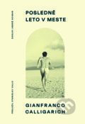 Kniha: Posledné leto v meste (Gianfranco Calligarich), 2022 Kniha: Posledné leto v meste (Gianfranco Calligarich), 2022