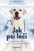 Kniha: Jak psi léčí (Maria Goodavage). Mladá fronta, 2022 Kniha: Jak psi léčí (Maria Goodavage). Mladá fronta, 2022