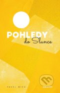 Kniha: Pohledy do slunce (Pavel Míča). Pointa, 2022 Kniha: Pohledy do slunce (Pavel Míča). Pointa, 2022
