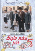 Kniha: Bylo nás pět (Karel Poláček). Ottovo nakladatelství, 2000 Kniha: Bylo nás pět (Karel Poláček). Ottovo nakladatelství, 2000