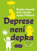 Kniha: Deprese není depka (Agáta Pilátová, Aleš Cibulka a Radkin Honzák). Vyšehrad, 2022 Kniha: Deprese není depka (Agáta Pilátová, Aleš Cibulka a Radkin Honzák). Vyšehrad, 2022