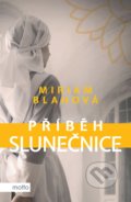 Kniha: Příběh slunečnice (Miriam Blahová). Motto, 2022 Kniha: Příběh slunečnice (Miriam Blahová). Motto, 2022
