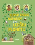 Kniha: Super kniha nápadov pre lepšiu planétu (Aurore Meyer). Stonožka, 2022 Kniha: Super kniha nápadov pre lepšiu planétu (Aurore Meyer). Stonožka, 2022