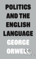 Kniha: Politics and the English Language (George Orwell). Penguin Books, 2013 Kniha: Politics and the English Language (George Orwell). Penguin Books, 2013
