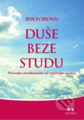 Kniha: Duše beze studu (Byron Brown). Maitrea, 2013 Kniha: Duše beze studu (Byron Brown). Maitrea, 2013
