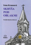 Kniha: Skrýša pod oblakmi (Irma Kraussová), 2012 Kniha: Skrýša pod oblakmi (Irma Kraussová), 2012