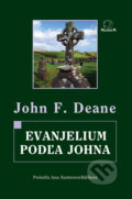 Kniha: Evanjelium podľa Johna (John F. Deane). MilaniuM, 2012 Kniha: Evanjelium podľa Johna (John F. Deane). MilaniuM, 2012