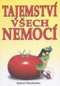 Kniha: Tajemství všech nemocí (Helmut Wandmaker). Eko-konzult, 2013 Kniha: Tajemství všech nemocí (Helmut Wandmaker). Eko-konzult, 2013