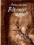 Kniha: Blázniví anjeli (Štefan Kuzma). Trio Publishing, 2013 Kniha: Blázniví anjeli (Štefan Kuzma). Trio Publishing, 2013