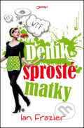 Kniha: Deník Sprosté matky (Ian Frazier). Jota, 2013 Kniha: Deník Sprosté matky (Ian Frazier). Jota, 2013