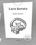 Kniha: Malé domov (Laco Kerata). Koloman Kertész Bagala, 2013 Kniha: Malé domov (Laco Kerata). Koloman Kertész Bagala, 2013