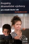 Kniha: Projekty dramatické výchovy (Eva Machková). Portál, 2013 Kniha: Projekty dramatické výchovy (Eva Machková). Portál, 2013