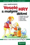 Kniha: Veselé hry s malými dětmi (Jana Hanšpachová). Portál, 2013 Kniha: Veselé hry s malými dětmi (Jana Hanšpachová). Portál, 2013