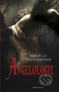 Kniha: Angelologie (Danielle Trussoniová). Knižní klub, 2010 Kniha: Angelologie (Danielle Trussoniová). Knižní klub, 2010