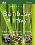 Kniha: Bambusy a trávy (Jon Ardle). Knižní klub, 2008 Kniha: Bambusy a trávy (Jon Ardle). Knižní klub, 2008