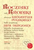 Kniha: Roczniki czyli kroniki sławnego Królestwa Polskiego (Jan Długosz). , 2009 Kniha: Roczniki czyli kroniki sławnego Królestwa Polskiego (Jan Długosz). , 2009