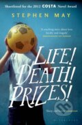 Kniha: Life! Death! Prizes! (Stephen May). Bloomsbury, 2012 Kniha: Life! Death! Prizes! (Stephen May). Bloomsbury, 2012