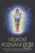 Kniha: Vědecké poznání duše (Bhaktivédánta Svámí Prabhupáda a Šrí Šrímad). , 2012 Kniha: Vědecké poznání duše (Bhaktivédánta Svámí Prabhupáda a Šrí Šrímad). , 2012