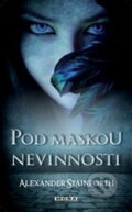 Kniha: Pod maskou nevinnosti (Alexander Stainforth). Moba, 2013 Kniha: Pod maskou nevinnosti (Alexander Stainforth). Moba, 2013