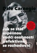 E-kniha: Jak se stát úspěšnou vůdčí osobností a efektivně se rozhodovat (Dale Carnegie), 2011 E-kniha: Jak se stát úspěšnou vůdčí osobností a efektivně se rozhodovat (Dale Carnegie), 2011