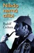 Kniha: Nikdo nemá alibi (Rudolf Čechura). Mladá fronta, 2013 Kniha: Nikdo nemá alibi (Rudolf Čechura). Mladá fronta, 2013