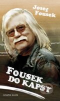 Kniha: Fousek do kapsy (Josef Fousek). Knižní klub, 2013 Kniha: Fousek do kapsy (Josef Fousek). Knižní klub, 2013