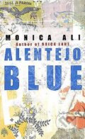 Kniha: Alentejo Blue (Monica Ali). Doubleday, 2006 Kniha: Alentejo Blue (Monica Ali). Doubleday, 2006