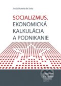 Socializmus, ekonomická kalkulácia a podnikanie - Jesús Huerta de Soto, 2012